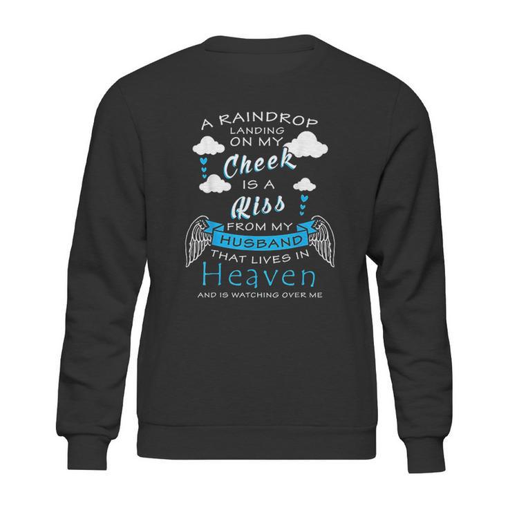 Raindrop Is A Kiss From My Husband That Is In Heaven Sweatshirt