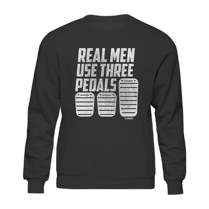 Real Men Use Three Pedals Clutch Car Lover Sweatshirt