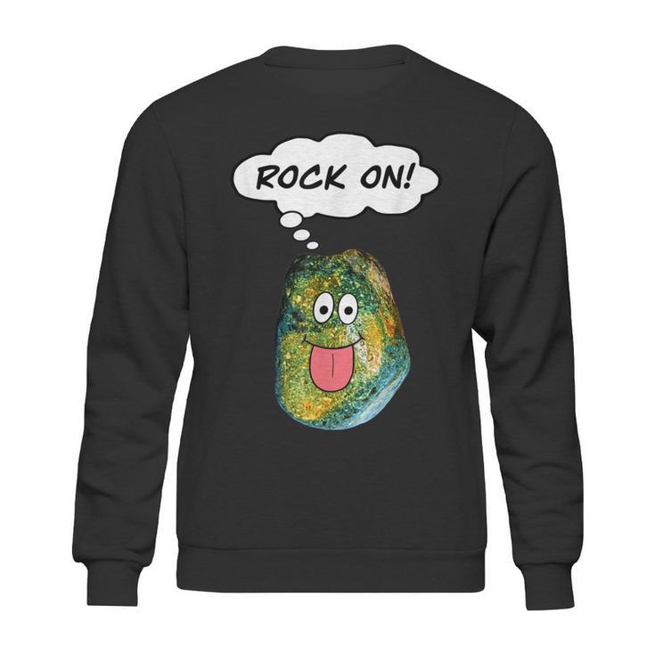 Rock On Funny Rockhound Geology Rockhounding Sweatshirt