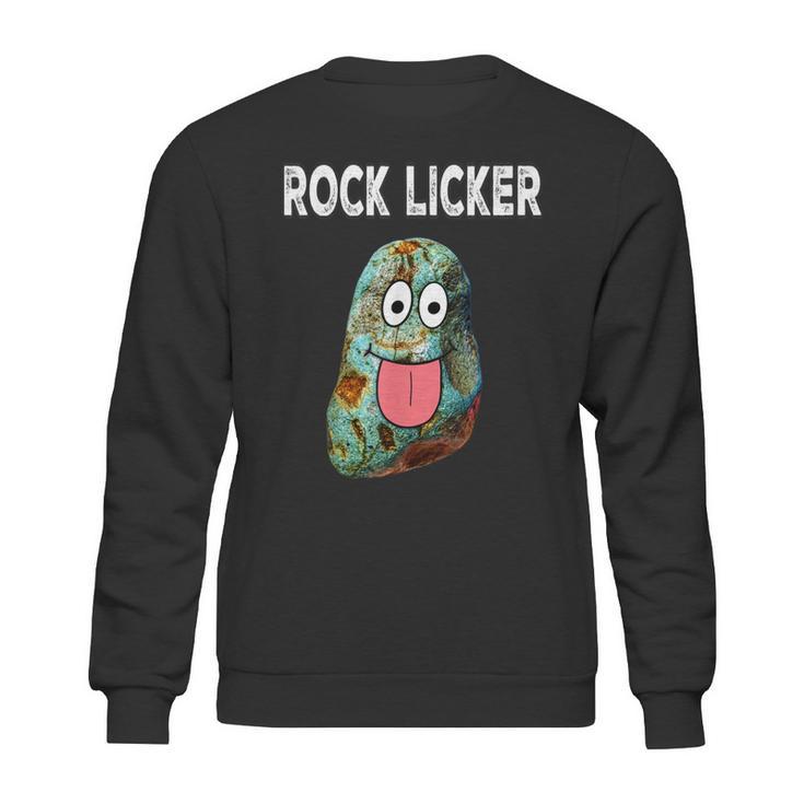 Rock Licker Funny Geologist I Lick Rocks Rockhound Sweatshirt