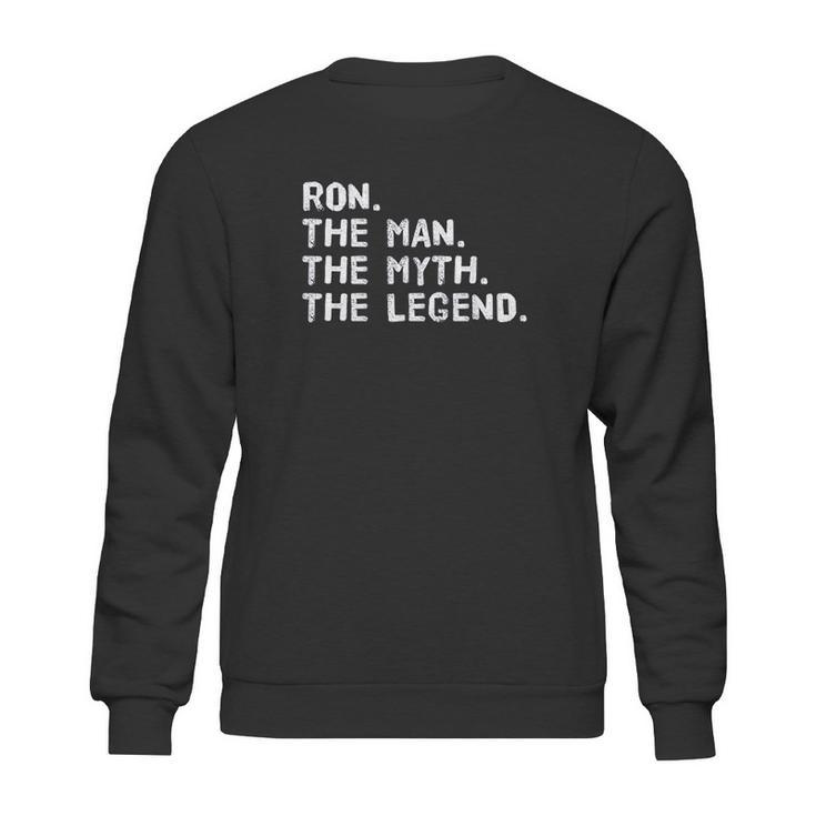 Ron The Man The Myth The Legend Funny Gift Idea Sweatshirt