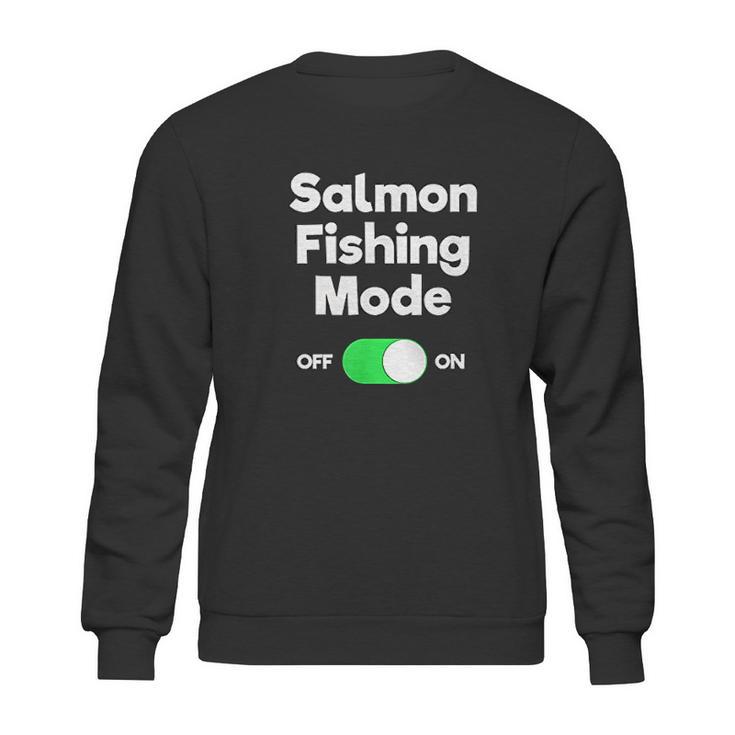 Salmon Fishing Gift  Funny Fisher Mode Sweatshirt