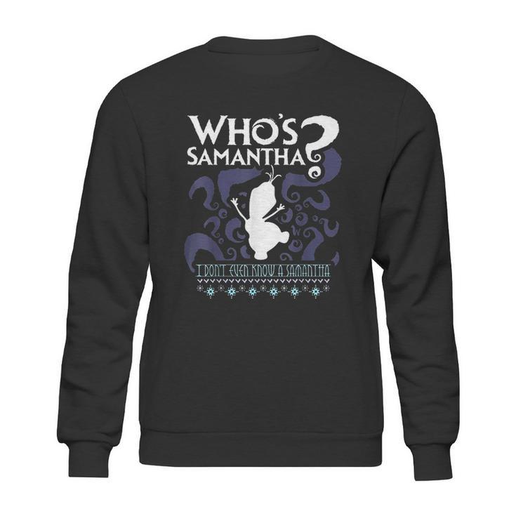 Who Is Samantha Funny Frozen Snowman Questions Sweatshirt