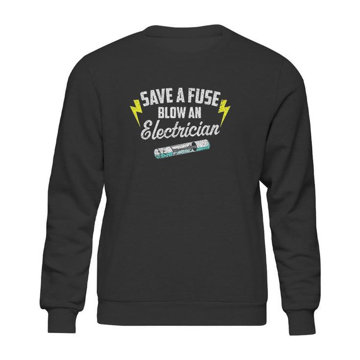 Save A Fuse Blow An Electrician Sweatshirt