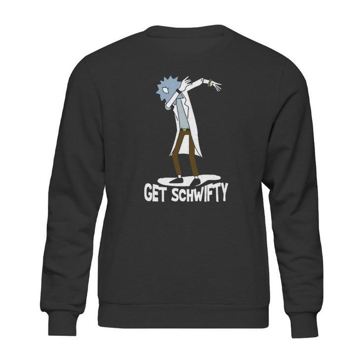 Get Schwifty T Shirt Sweatshirt