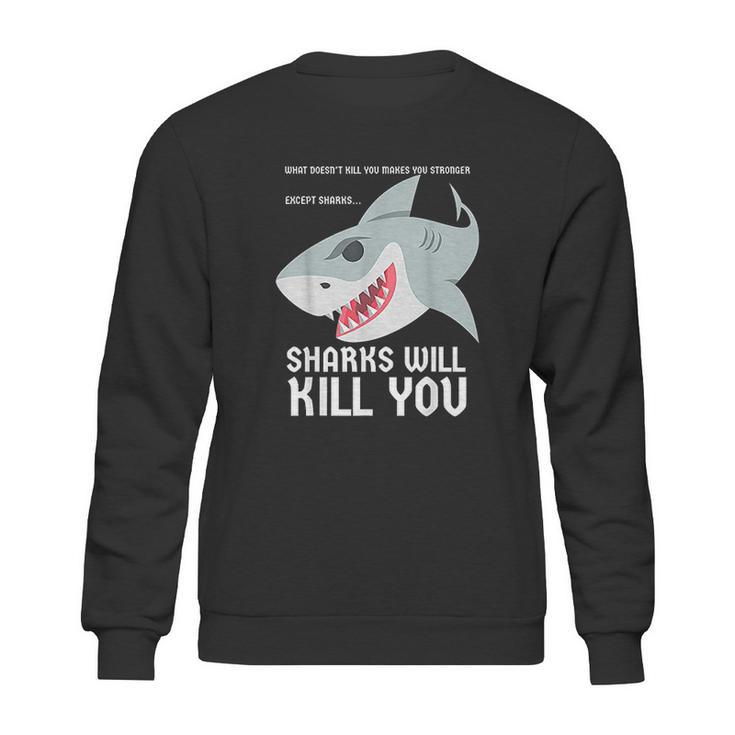 Sharks Will Kill You Funny Fun Emoji Stuff Gift Sweatshirt