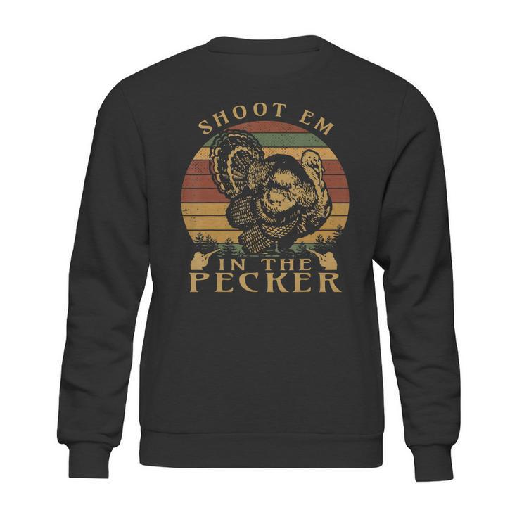 Shoot Em In The Pecker Funny Turkey Hunting T-Shirt Sweatshirt