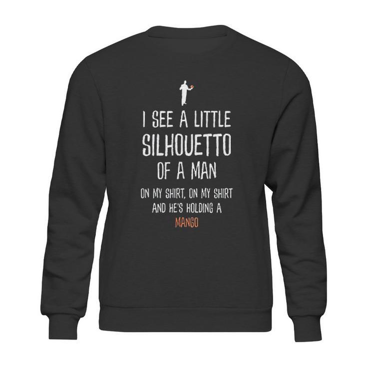 Silhouetto Of A Man Mango Funny Song Lyric Silhouette Design Sweatshirt