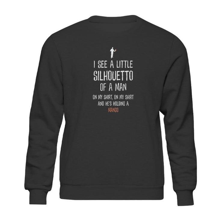 Silhouetto Of A Man Mango Funny Song Lyric Silhouette Design Sweatshirt