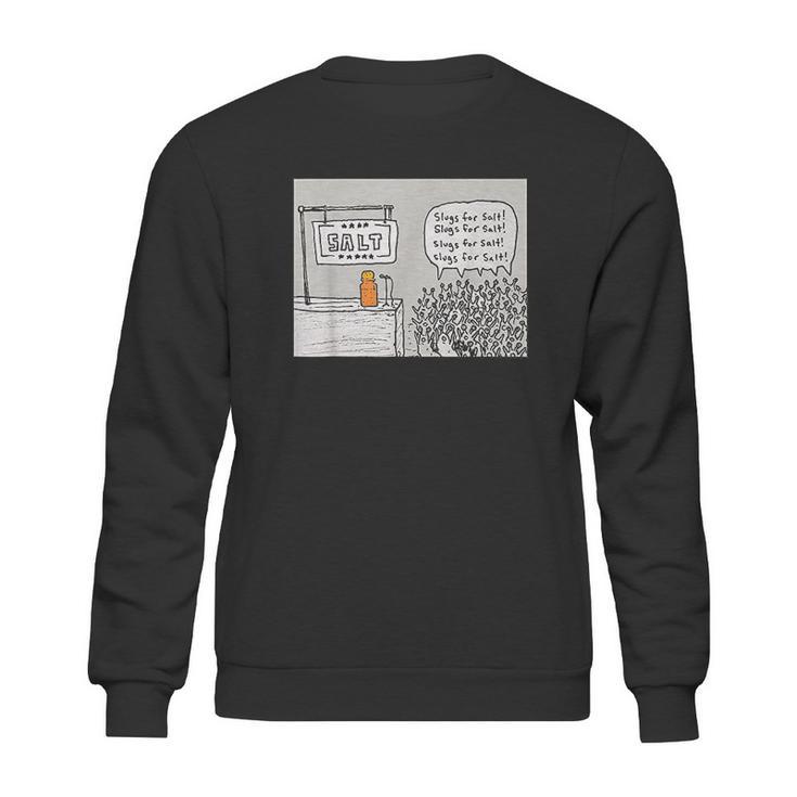 Slugs For Salt Sweatshirt