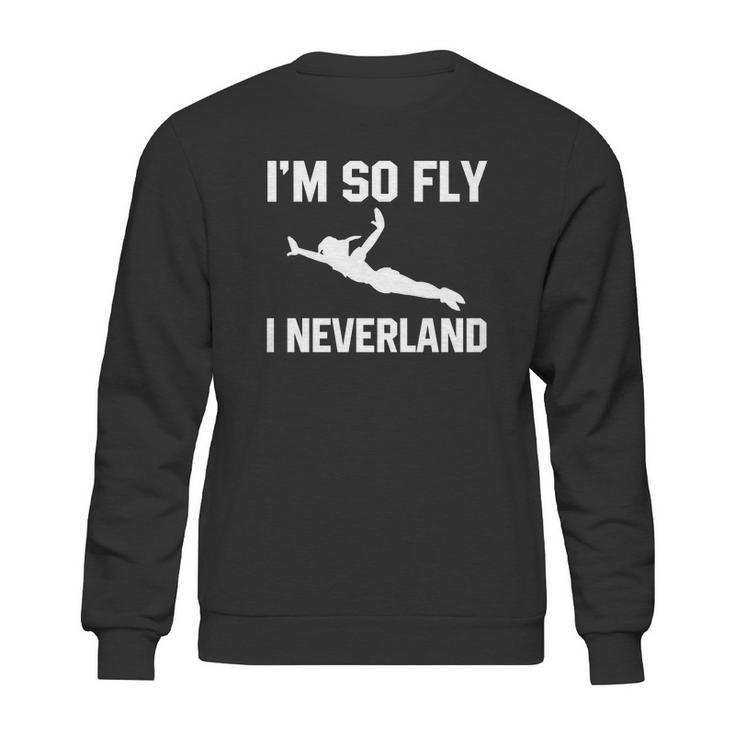 Im So Fly I Neverland Tshirt Sweatshirt