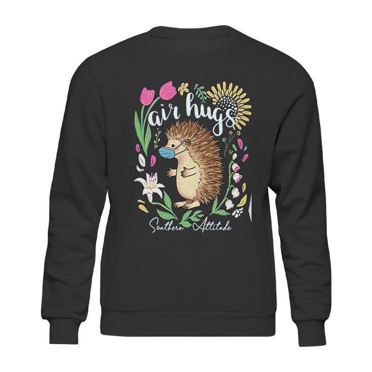 Southern Attitude Air Hugs Hedgehog Social Distancing Sweatshirt