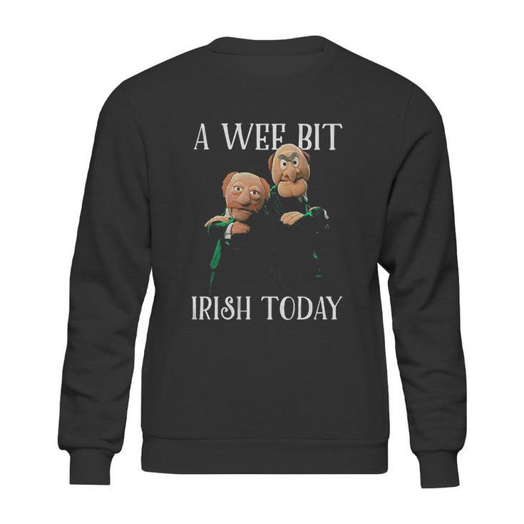 St Patricks Day Gift Irish Day Statler And Waldorf A Wee Bit Irish Today Funny Sweatshirt