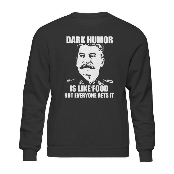 Stalin Dark Humor Is Like Food Shirt Hoodie Tank Top Sweatshirt