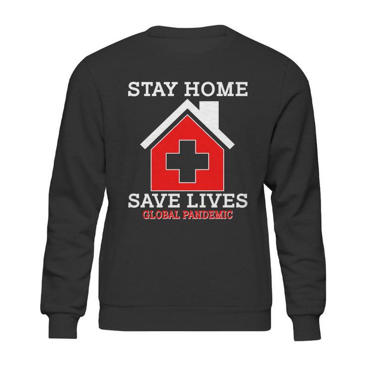 Stay Home Save Lives Global Pandemic Sweatshirt