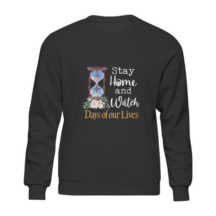 Stay Home And Watch Days Of Our Lives Sweatshirt