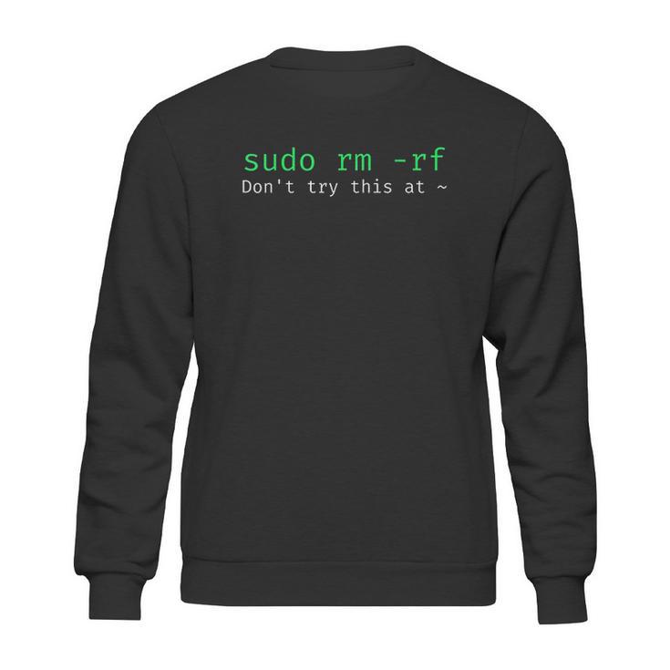 Sudo Rm Rf Funny Linux Sysadmin Command Line Sweatshirt