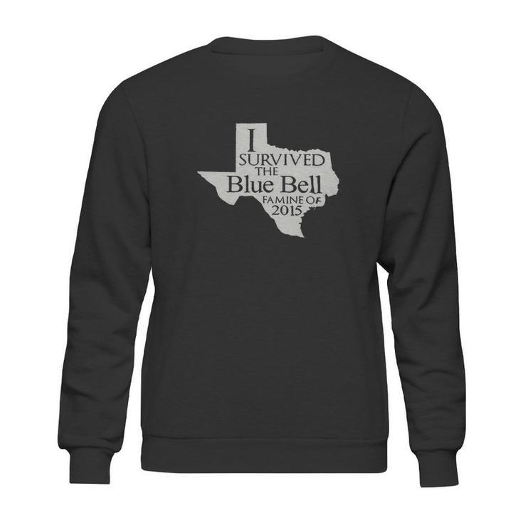 I Survived The Blue Bell Famine Of 2015 Sweatshirt