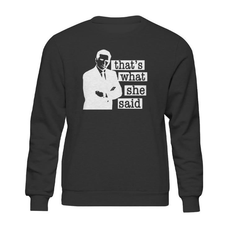 Thats What She Said Michael Scott Sweatshirt