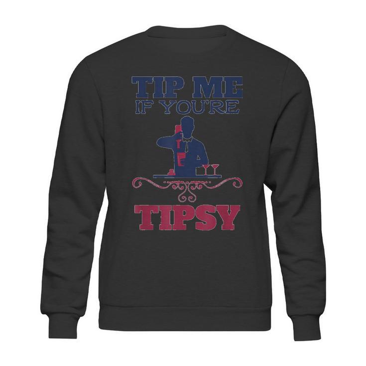 Tip Me If You Are Tipsy Bartender Sweatshirt