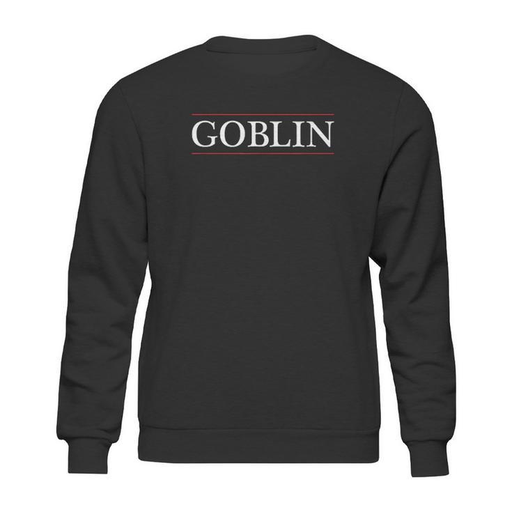 Top That Says Goblin Sweatshirt