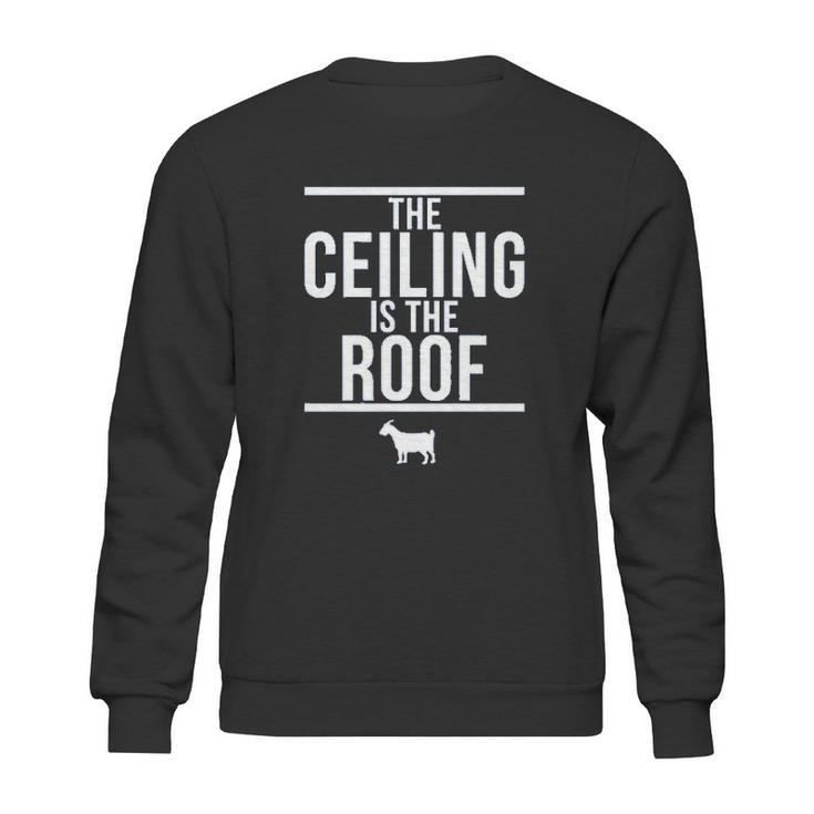 Ugp Campus Apparel The Ceiling Is The Roof Basketball Sweatshirt