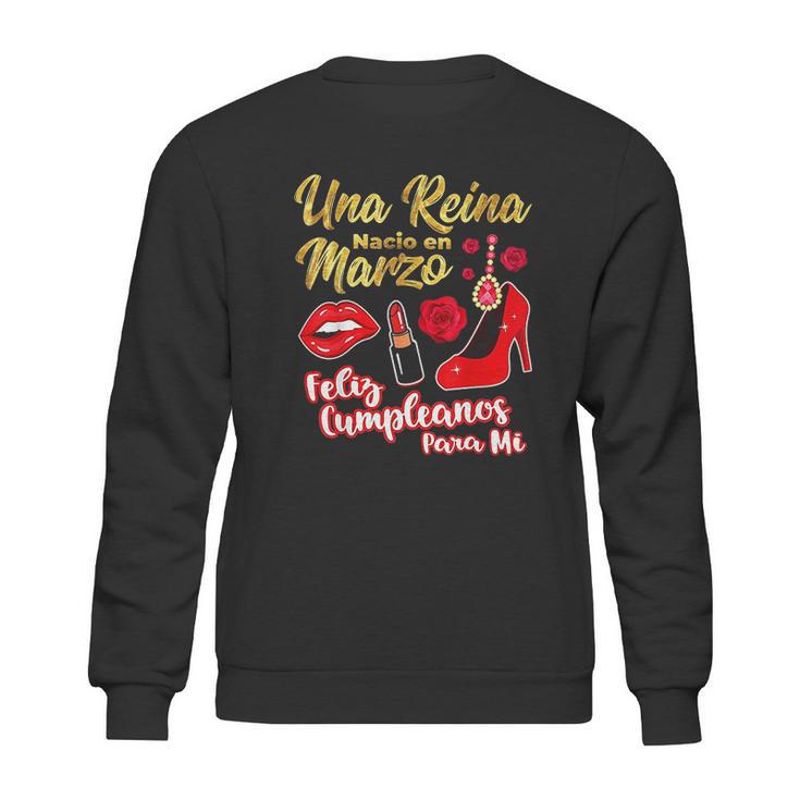 Una Reina Nacio En Marzo Feliz Cumpleanos Sweatshirt