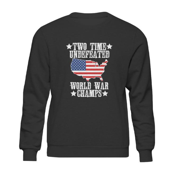 Undefeated Two 2 Time World War Champs Champions Sweatshirt