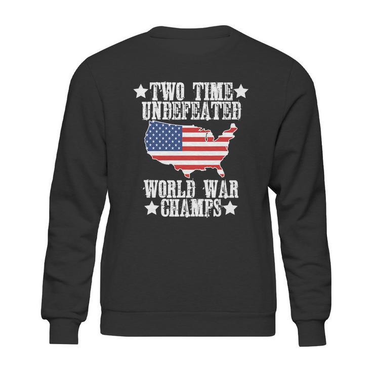 Undefeated Two 2 Time World War Champs Champions Usa Sweatshirt