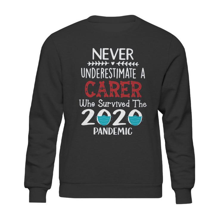 Never Underestimate Who Survived The Pandemic Carer Sweatshirt