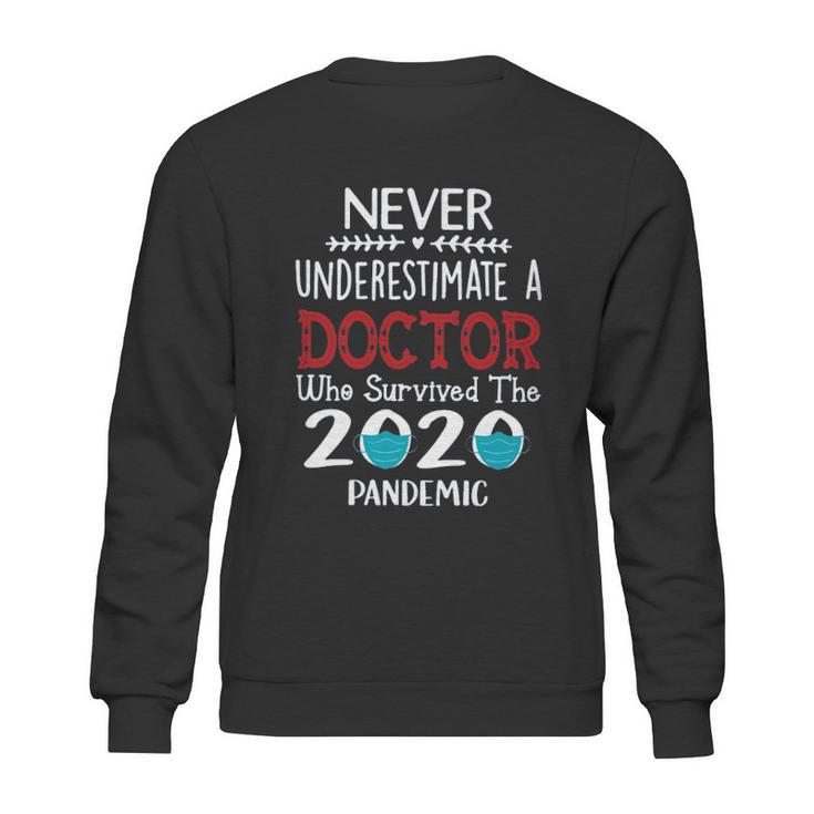 Never Underestimate Who Survived The Pandemic Doctor Sweatshirt