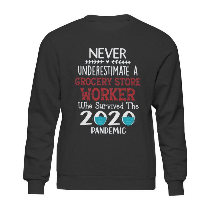 Never Underestimate Who Survived The Pandemic Grocery Store Worker Sweatshirt