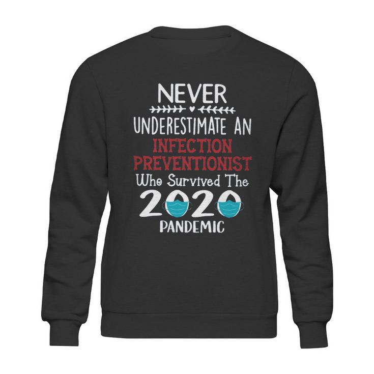 Never Underestimate Who Survived The Pandemic Infection Preventionist Sweatshirt