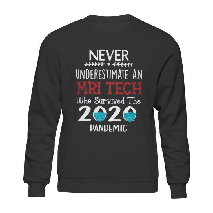 Never Underestimate Who Survived The Pandemic Mri Tech Sweatshirt