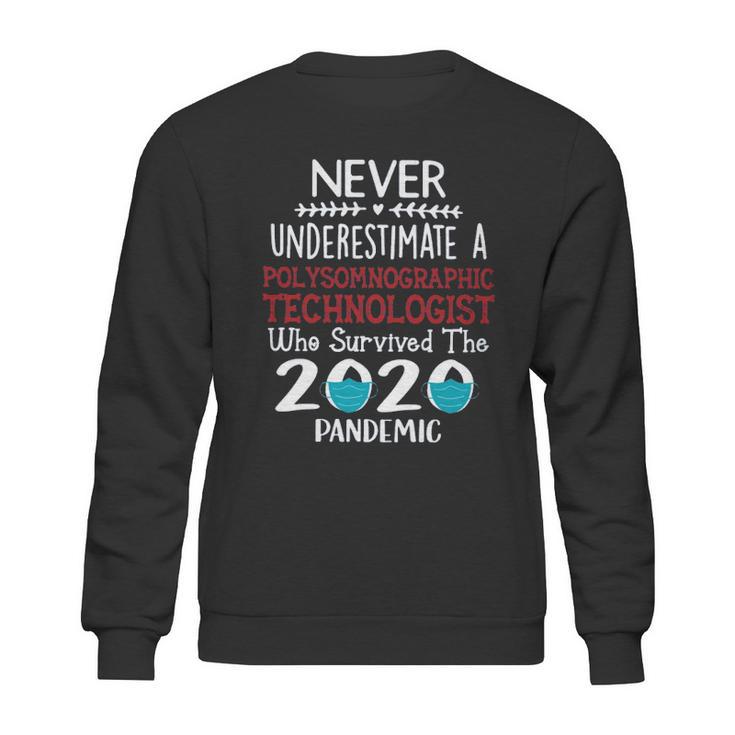 Never Underestimate Who Survived The Pandemic Polysomnographic Technologist Sweatshirt