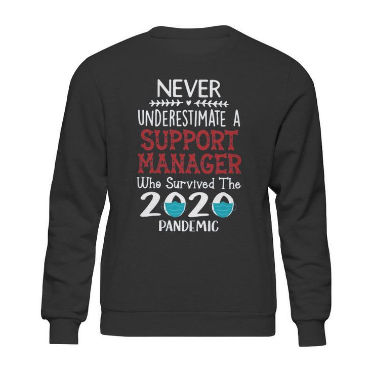 Never Underestimate Who Survived The Pandemic Support Manager Sweatshirt