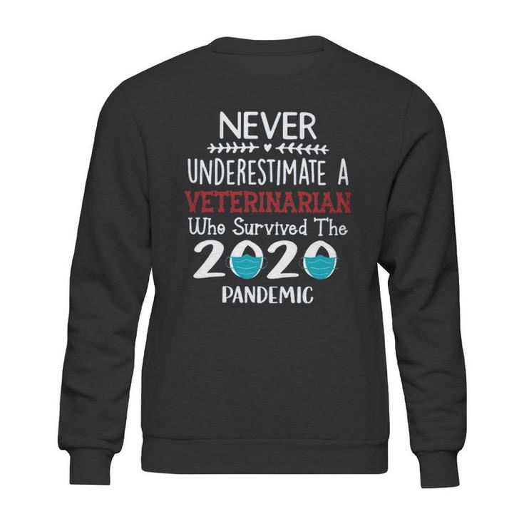 Never Underestimate Who Survived The Pandemic Veterinarian Sweatshirt