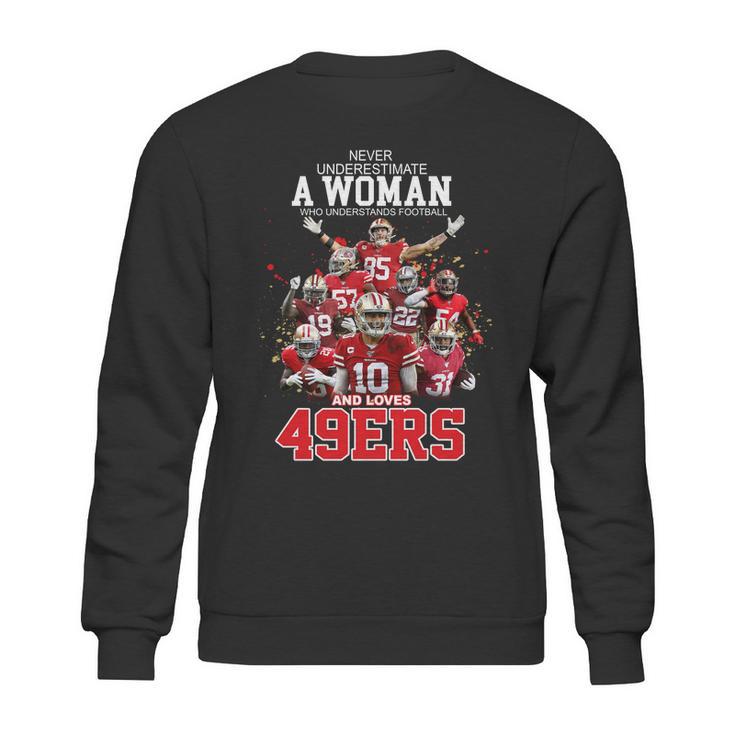 Never Underestimate A Woman Who Understands Football And Loves San Francisco 49Ers ShirtShirt Sweatshirt