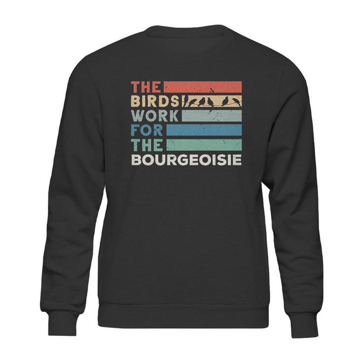 Vintage The Birds Work For The Bourgeoisie Sweatshirt