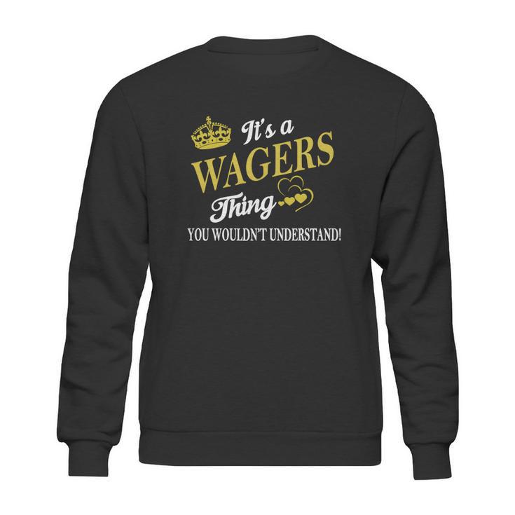 Wagers Shirts - Its A Wagers Thing You Wouldnt Understand Name Shirts Sweatshirt