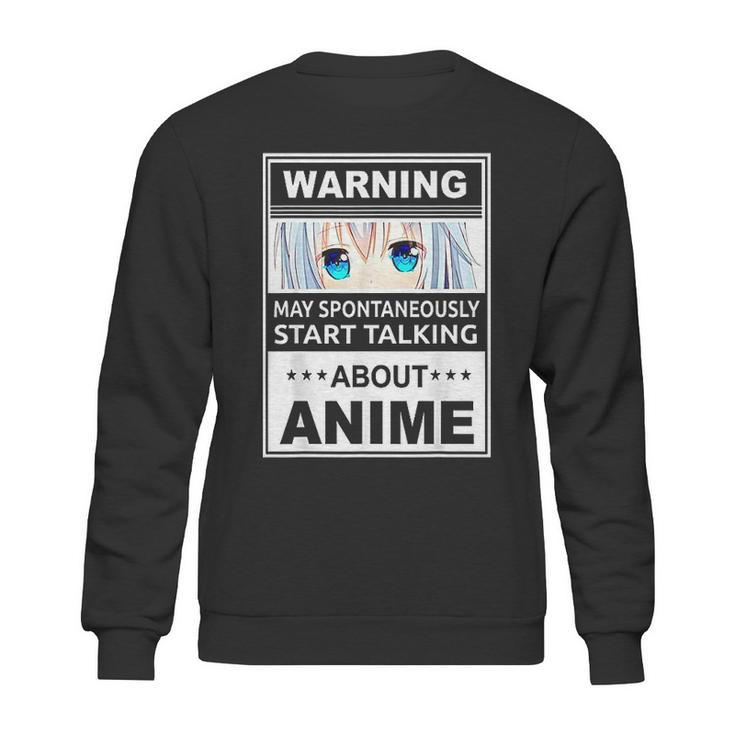 Warning May Spontaneously Start Talking About Anime Manga Sweatshirt