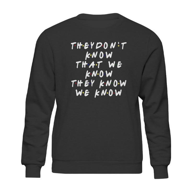 They Dont Know That We Know They Know 90S TV Show Graphic Ffor Men Sweatshirt