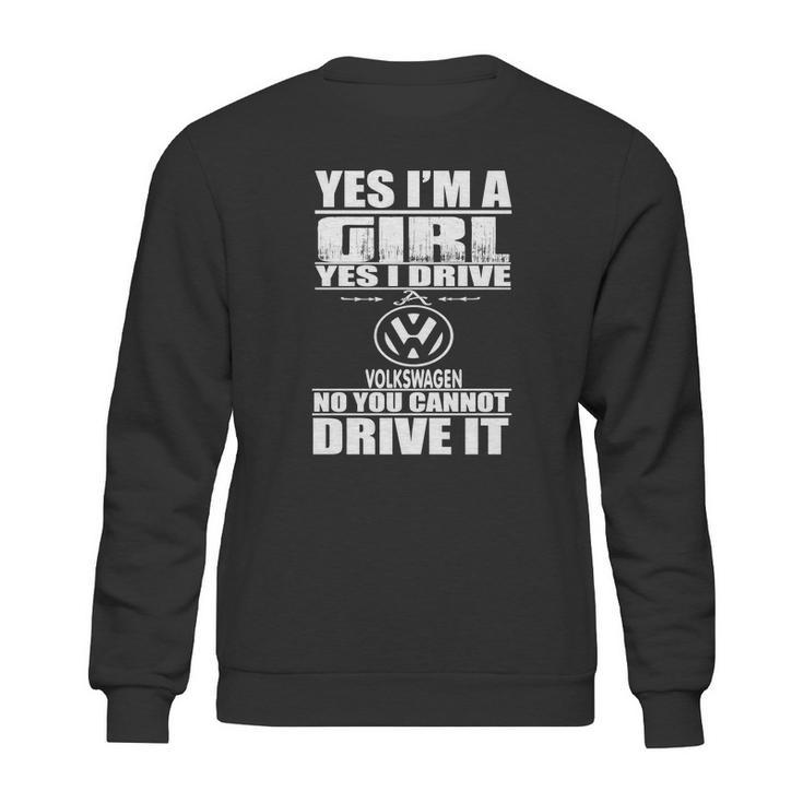 Yes Im A Girl I Drive A Volkswagen Sweatshirt