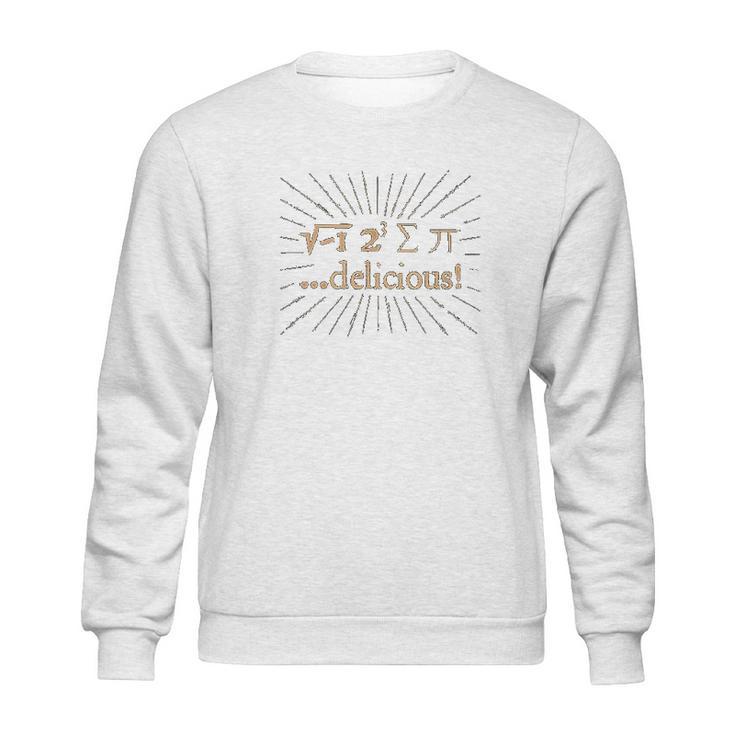 I 8 Sum Pi I Ate Some Pie It Was Delicious Sweatshirt