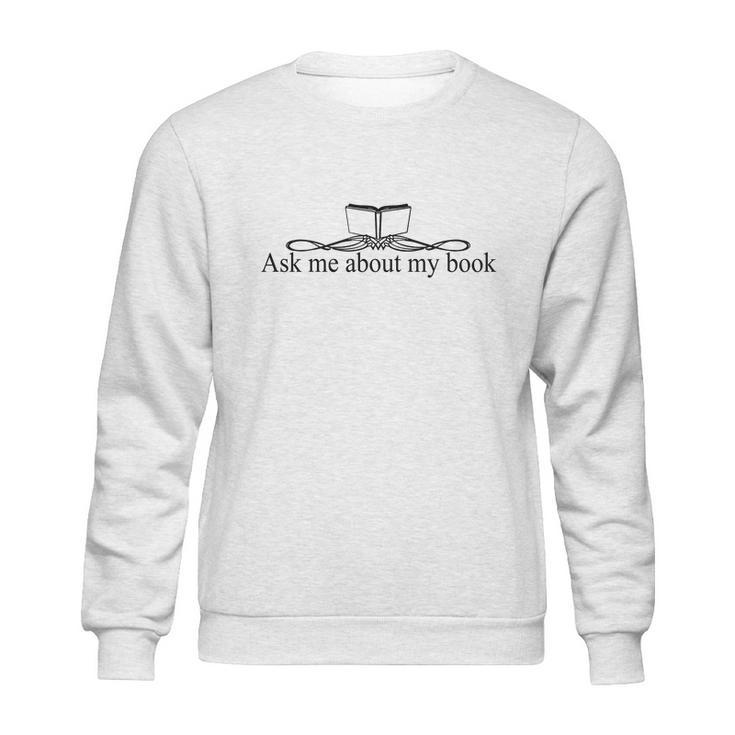 Ask Me About My Book T-Shirts - Mens T-Shirt Sweatshirt