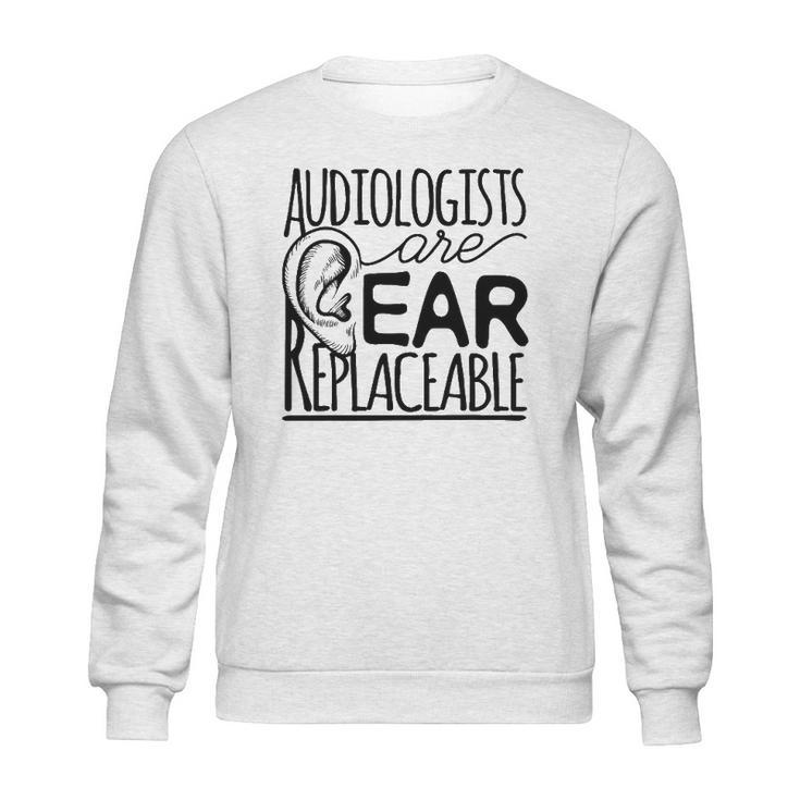 Audiologist Gifts Audiology Audiologists Are Ear Replaceable Sweatshirt