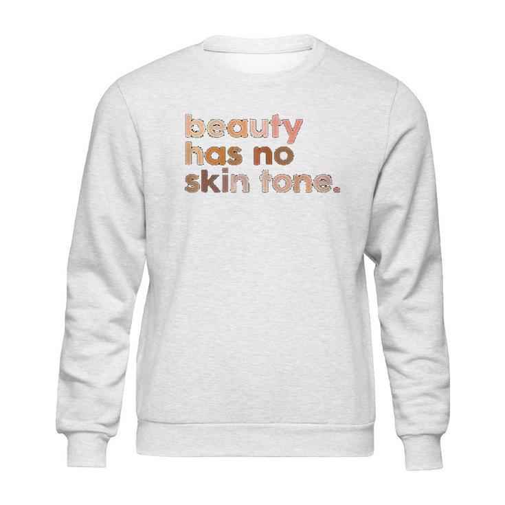 Beauty Has No Skin Tone Melanin Slogan Sweatshirt