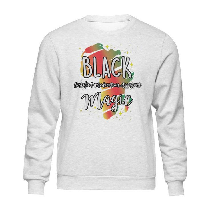 Black History Month Black Certified Medication Assistant Magic Proud African Job Title Sweatshirt