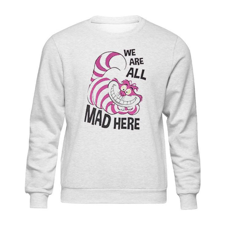 Cheshire Cat We Are All Mad Here Sweatshirt