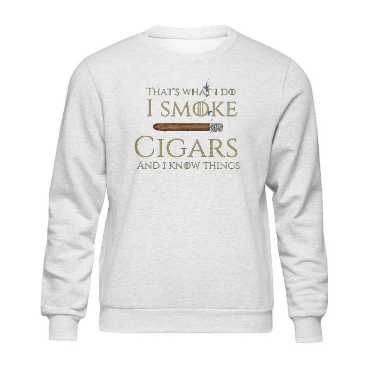 Cigar I Cigars And I Know Things Sweatshirt